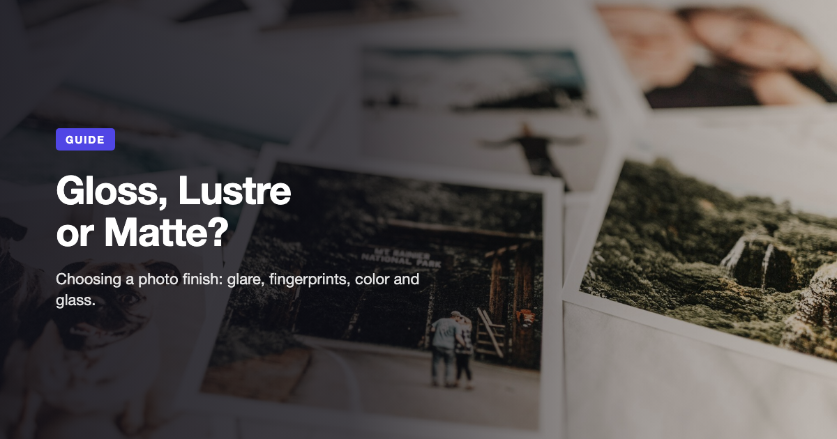 Gloss vs Lustre vs Matte: Which Photo Finish Should You Choose?
