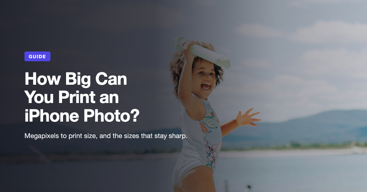 How Big Can You Print an iPhone Photo? (Size Chart by Megapixels)