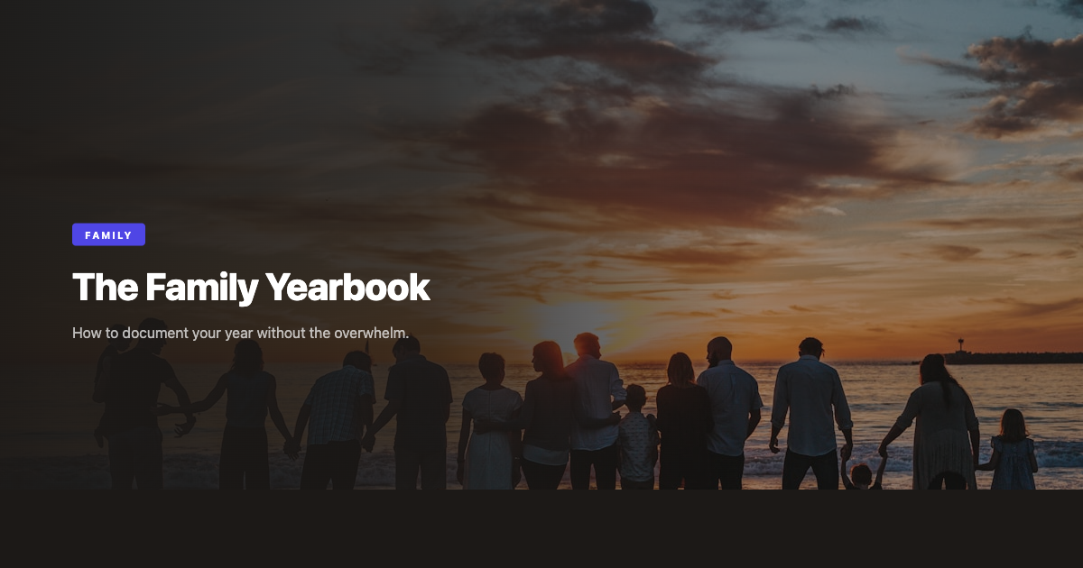 The Family Yearbook: How to Document Your Year Without the Overwhelm