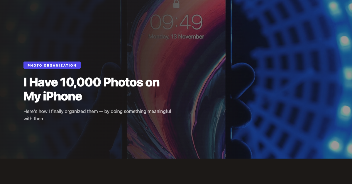 I Have 10,000 Photos on My iPhone. Here's How I Finally Organized Them.