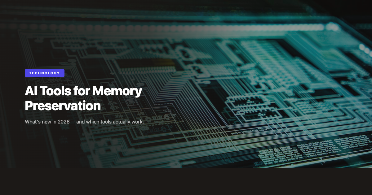 AI Tools for Memory Preservation: What's New in 2026